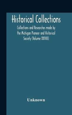 Historical Collections; Collections And Researches Made By The Michigan Pioneer And Historical Society (Volume Xxviii) - Unknown