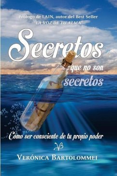 Secretos que no son secretos: Cómo ser consciente de tu propio poder - Bartolommei, Verónica