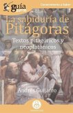 GuíaBurros La sabiduría de Pitágoras: Textos pitagóricos y neoplatónicos