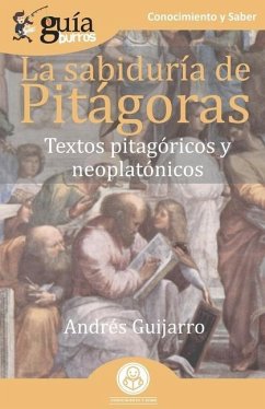 GuíaBurros La sabiduría de Pitágoras: Textos pitagóricos y neoplatónicos - Guijarro, Andrés