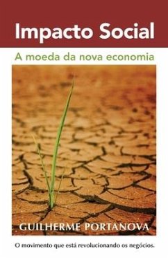 Impacto Social: A moeda da nova economia - Portanova, Guilherme