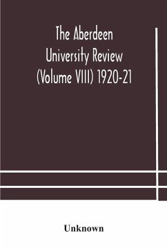The Aberdeen university review (Volume VIII) 1920-21 - Unknown
