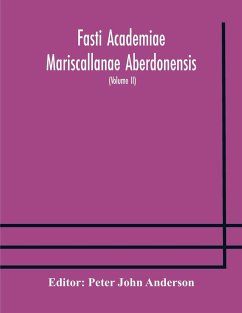 Fasti Academiae Mariscallanae Aberdonensis