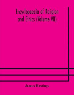 Encyclopaedia of religion and ethics (Volume VII) - Hastings, James