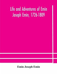 Life and adventures of Emin Joseph Emin, 1726-1809 - Joseph Emin, Emin