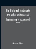The Historical Landmarks And Other Evidences Of Freemasonry, Explained