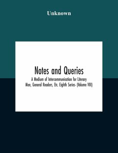 Notes And Queries; A Medium Of Intercommunication For Literary Men, General Readers, Etc. Eighth Series- (Volume Viii) - Unknown