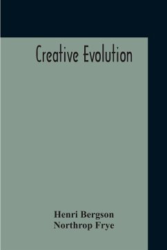 Creative Evolution - Bergson, Henri; Frye, Northrop