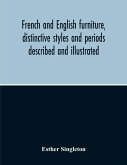 French And English Furniture, Distinctive Styles And Periods Described And Illustrated