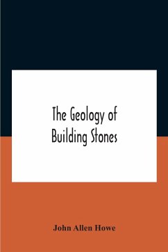 The Geology Of Building Stones - Allen Howe, John