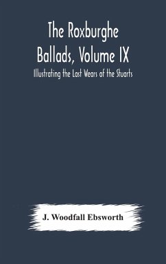 The Roxburghe Ballads, Volume IX - Woodfall Ebsworth, J.