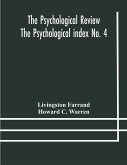 The Psychological Review The Psychological index No. 4 A Bibliography of the Literature of Psychology and Cognate Subjects for 1897