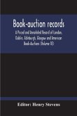 Book-Auction Records; A Priced And Annotated Record Of London, Dublin, Edinburgh, Glasgow And American Book-Auctions (Volume 18)