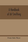 A Handbook Of Art Smithing