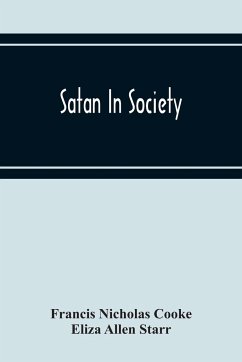 Satan In Society - Nicholas Cooke, Francis; Allen Starr, Eliza