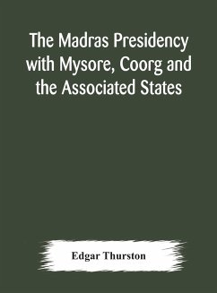 The Madras Presidency with Mysore, Coorg and the Associated States - Thurston, Edgar