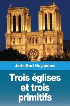 Trois églises et trois primitifs - Huysmans, Joris-Karl