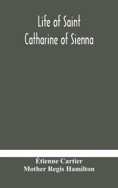 Life of Saint Catharine of Sienna With An Appendix Containing The Testimonies of her Disciples, Recollections in Italy and Her Iconography - Cartier, Étienne; Regis Hamilton, Mother