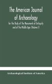 The American journal of archaeology for the Study of The Monuments of Antiquity and of The Middle Ages (Volume I)