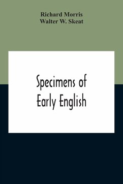 Specimens Of Early English - Morris, Richard; W. Skeat, Walter