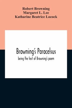 Browning'S Paracelsus - Browning, Robert; L. Lee, Margaret