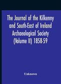 The Journal Of The Kilkenny And South-East Of Ireland Archaeological Society (Volume Ii) 1858-59