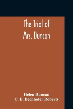 The Trial Of Mrs. Duncan - Duncan, Helen; E. Bechhofer Roberts, C.