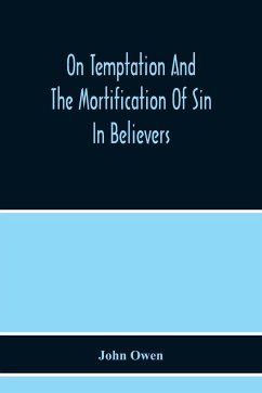 On Temptation And The Mortification Of Sin In Believers - Owen, John