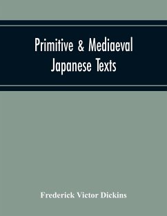 Primitive & Mediaeval Japanese Texts - Victor Dickins, Frederick