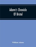 Adams'S Chronicle Of Bristol