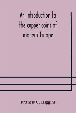 An introduction to the copper coins of modern Europe - C. Higgins, Francis