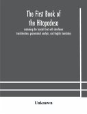 The first book of the Hitopadesa ; containing the Sanskrit text with interlinear transliteration, grammatical analysis, and English translation