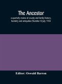 The Ancestor; a quarterly review of county and family history, heraldry and antiquities (Number X) July 1904