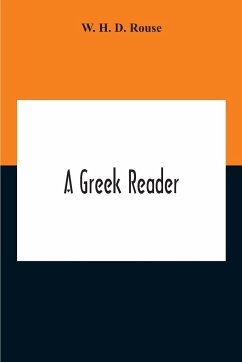 A Greek Reader - H. D. Rouse, W.