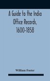 A Guide To The India Office Records, 1600-1858