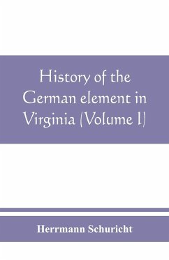 History of the German element in Virginia (Volume I) - Schuricht, Herrmann