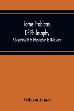 Some Problems Of Philosophy - James, William