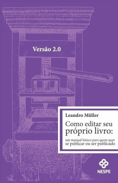 Como editar seu próprio livro 2.0: um manual básico para quem quer publicar ou ser publicado - Müller, Leandro