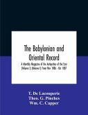 The Babylonian And Oriental Record; A Monthly Magazine Of The Antiquities Of The East (Volume I) (Volume I) From Nov 1886 - Oct 1887