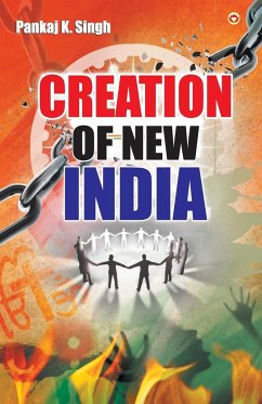 Creation Of New India - Singh, Pankaj K.