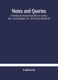Notes and queries; A Medium of Intercommunication for Literary Men, General Readers, Etc. Tenth Series (Volume IX)
