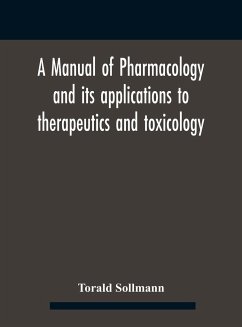 A Manual Of Pharmacology And Its Applications To Therapeutics And Toxicology - Sollmann, Torald