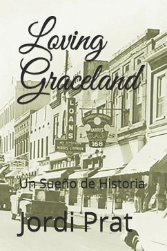 Loving Graceland: Un Sueño de Historia - Prat, Jordi