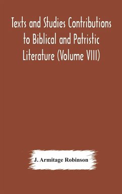 Texts and Studies Contributions to Biblical and Patristic Literature (Volume VIII) No. 1 The liturgical homilies of Narsai - Armitage Robinson, J.