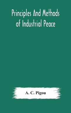 Principles and methods of industrial peace - C. Pigou, A.