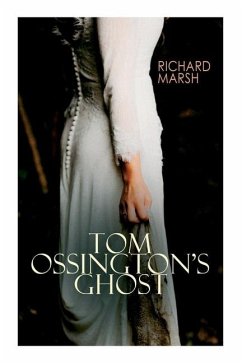 Tom Ossington's Ghost: Horror Thriller - Marsh, Richard; Piffard, Harold