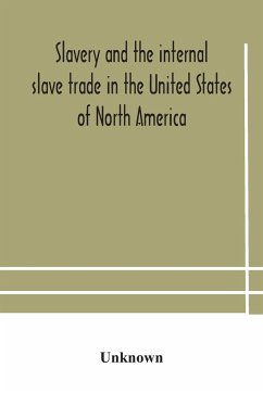 Slavery and the internal slave trade in the United States of North America; being replies to questions transmitted by the committee of the British and Foreign Anti-Slavery Society for the abolition of slavery and the slave trade throughout the world. Pres - Unknown