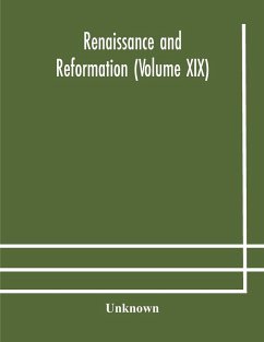 Renaissance and Reformation (Volume XIX) - Unknown