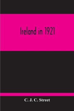 Ireland In 1921 - J. C. Street, C.