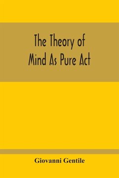 The Theory Of Mind As Pure Act - Gentile, Giovanni